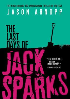 The Last Days of Jack Sparks by Jason Arnopp