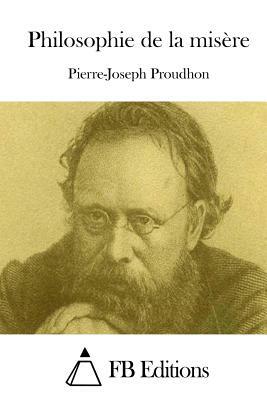 Philosophie de la misère by Pierre-Joseph Proudhon