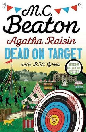 Dead on Target: An Agatha Raisin Mystery by M.C. Beaton, R.W. Green