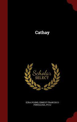 Cathay by Po Li, Ernest Francisco Fenollosa, Ezra Pound