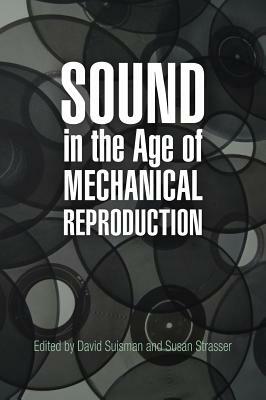Sound in the Age of Mechanical Reproduction by 