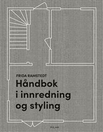 Håndbok i innredning og styling by Frida Ramstedt