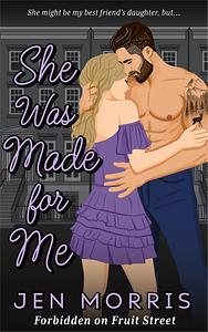 She Was Made For Me by Jen Morris