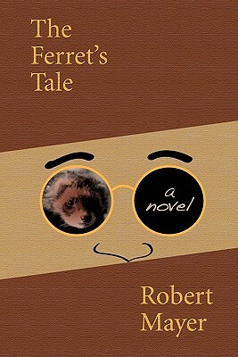 The Ferret's Tale by Robert Mayer