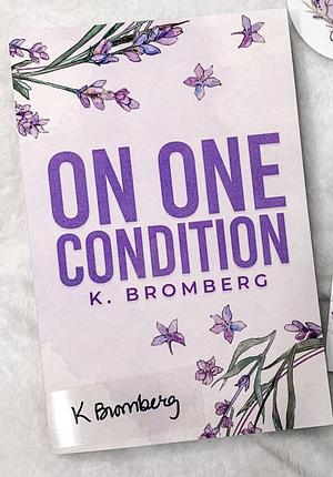 On One Condition by K. Bromberg