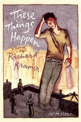 These Things Happen by Richard Kramer