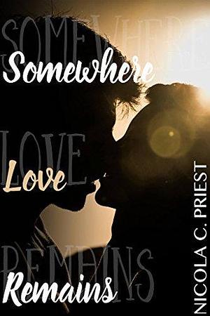 Somewhere Love Remains by Nicky Priest, Nicky Priest