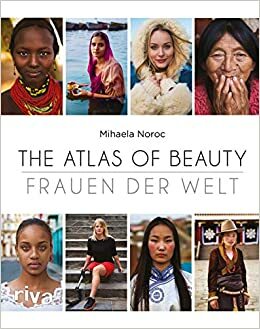 The Atlas of Beauty - Frauen der Welt by Mihaela Noroc
