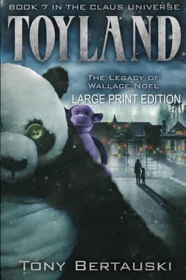 Toyland (Large Print Edition): The Legacy of Wallace Noel by Tony Bertauski