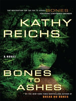 Bones to Ashes by Kathy Reichs