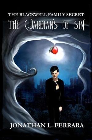 The Blackwell Family Secret: The Guardians of Sin by Jonathan L. Ferrara, Jonathan L. Ferrara