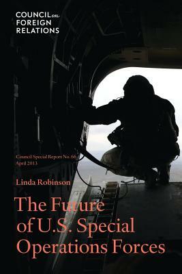 The Future of U.S. Special Operations Forces by Linda Robinson