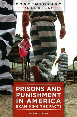 Prisons and Punishment in America: Examining the Facts by Michael O'Hear