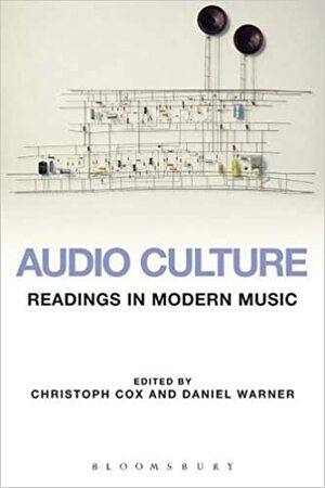 Audiokultúra: Texty o modernej hudbe by Christoph Cox, Daniel Warner