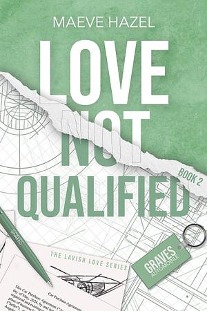 Love Not Qualified by Maeve Hazel