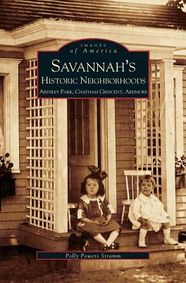 Savannah's Historic Neighborhoods: Ardsley Park, Chatham Crescent, Ardmore by Polly Stramm