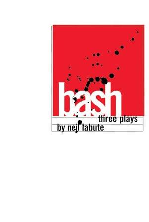 bash: latter day plays by Neil LaBute, Neil LaBute