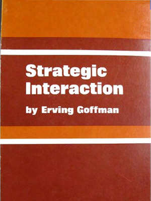 Strategic Interaction by Erving Goffman