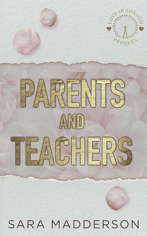 Parents and Teachers by Sara Madderson