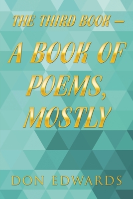 The Third Book - a Book of Poems, Mostly by Don Edwards