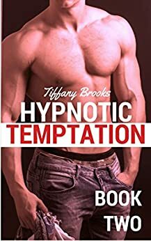 Hypnotic Temptation: Book Two in the Erotic Hypnosis Series by Tiffany Brooks