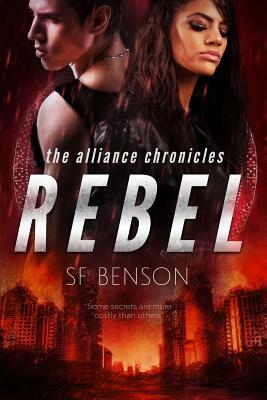 Rebel: The Alliance Chronicles by Sf Benson