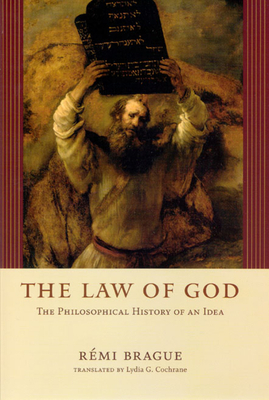 The Law of God: The Philosophical History of an Idea by Rémi Brague