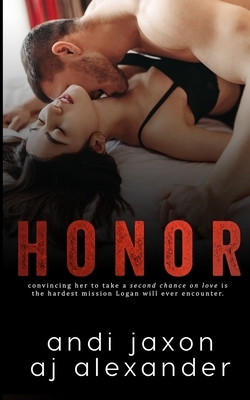 Honor: A Second Chance Interconnected Stand Alone by Andi Jaxon, AJ Alexander