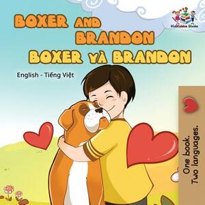 Boxer and Brandon: English Vietnamese by Kidkiddos Books, Inna Nusinsky