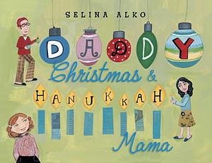 Daddy Christmas and Hanukkah Mama by Selina Alko