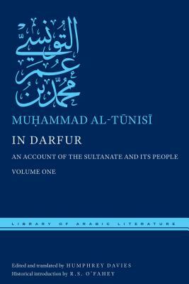 In Darfur: An Account of the Sultanate and Its People, Volume One by Mu&#7717;ammad Al-T&#363;nis&#299;