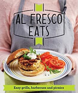 Al Fresco Eats: Easy-peasy grills, barbecues and picnics by Good Housekeeping