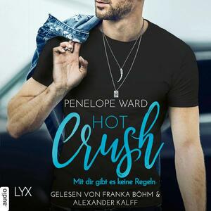 Hot Crush - Mit dir gibt es keine Regeln by Penelope Ward
