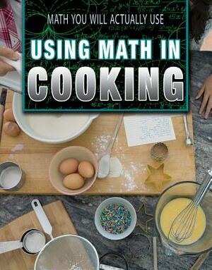 Using Math in Cooking by Linda R. Baker