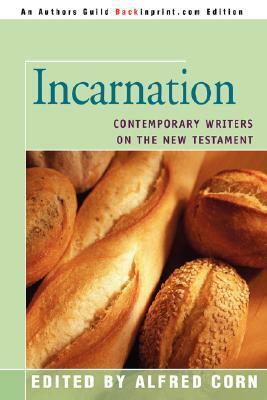 Incarnation: Contemporary Writers on the New Testament by Alfred Corn