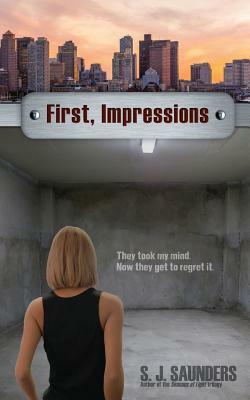 First, Impressions by S. J. Saunders