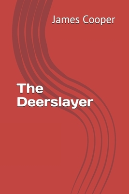 The Deerslayer by James Fenimore Cooper