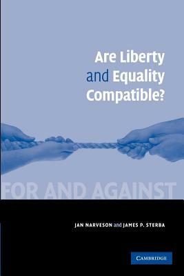 Are Liberty and Equality Compatible? by James P. Sterba, Jan Narveson