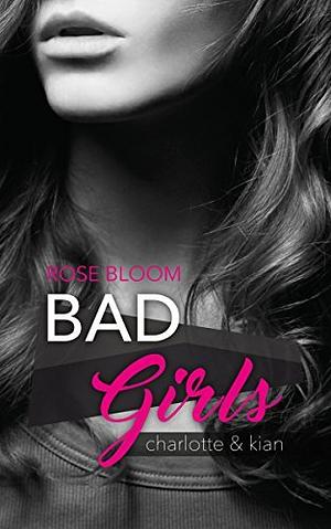 Bad Girls: Charlotte & Kian by Rose Bloom