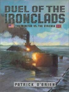 Duel of the Ironclads: The Monitor Vs. the Virginia by Patrick O'Brien