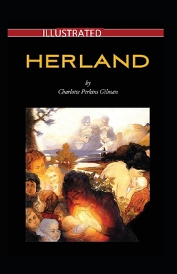 Herland Illustrated by Charlotte Perkins Gilman