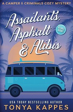 Assailants, Asphalt & Alibis by Tonya Kappes