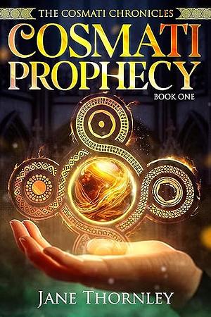 The Cosmati Prophecy: A Historical Fantasy Adventure by Jane Thornley