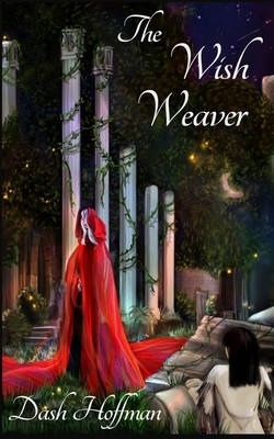 The Wish Weaver by Dash Hoffman