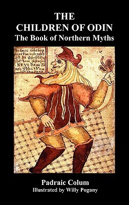 The Children of Odin the Book of Northern Myths (Illustrated Edition) by Willy Pogany, Padraic Colum