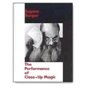 The Performance of Close-Up Magic by Eugene Burger