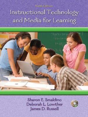 Instructional Technology and Media for Learning by Deborah L. Lowther, Sharon E. Smaldino, James D. Russell