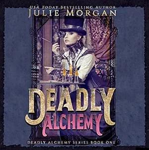 Deadly Alchemy by Julie Morgan