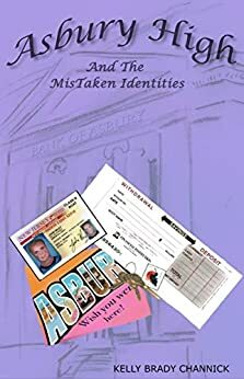 Asbury High and the MisTaken Identities by Kelly Brady Channick