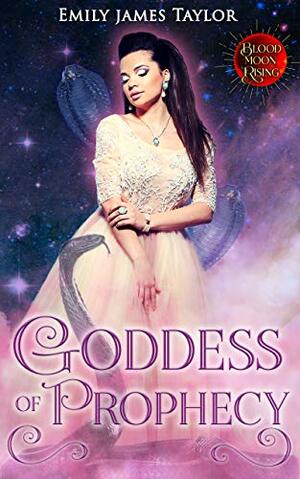 Goddess of Prophecy by Emily James Taylor